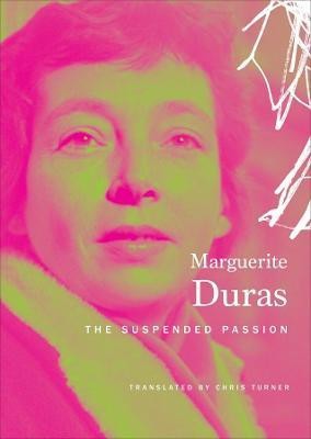 The Suspended Passion(English, Hardcover, Duras Marguerite)