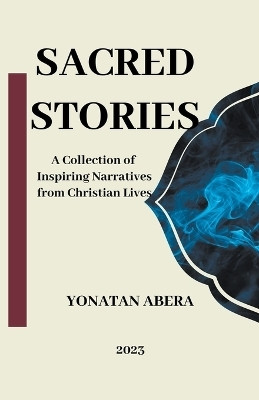 Sacred Stories(English, Paperback, Abera Yonatan)