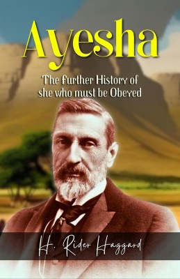 Ayesha (The further history of she must be obeyed): Journey to the Realm of Enchantment(Paperback, H. Rider Haggard)