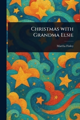 Christmas With Grandma Elsie(English, Paperback, Finley Martha)