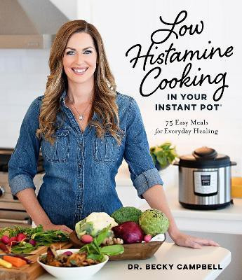 Low Histamine Cooking in Your Instant Pot(English, Paperback, Campbell Dr. Becky)