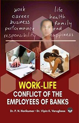Work-life Conflict of the Employees of Banks(English, Hardcover, Varghese Vipin K)
