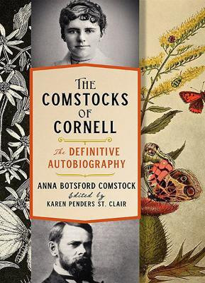 The Comstocks of Cornell-the Definitive Autobiography(English, Hardcover, Comstock Anna Botsford)