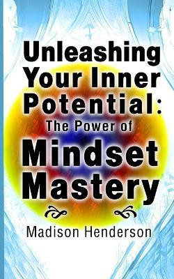 Unleashing Your Inner Potential(English, Paperback, Henderson Madison)