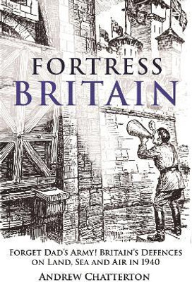 Fortress Britain 1940(English, Hardcover, Chatterton Andrew)