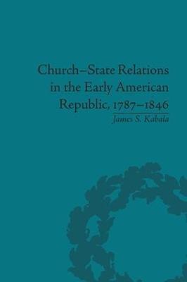 Church-State Relations in the Early American Republic, 1787-1846(English, Paperback, Kabala James S)