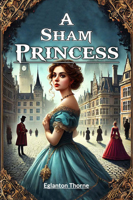 A Sham Princess (Edition2024)(English, Paperback, Thorne Eglanton)