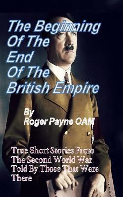 The Beginning of the End of The British Empire(English, Hardcover, Payne OAM Roger)