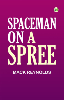 Spaceman on a Spree(Paperback, Mack Reynolds)