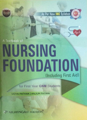 A Textbook of Nursing Foundation ( Including First Aid) for First Year GNM Students, 3/e 2024 - As Per New INC Syllabus(Paperback, Vidya Pathak, Anjum Fatima)