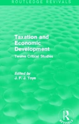 Taxation and Economic Development (Routledge Revivals)(English, Hardcover, Toye John F. J.)