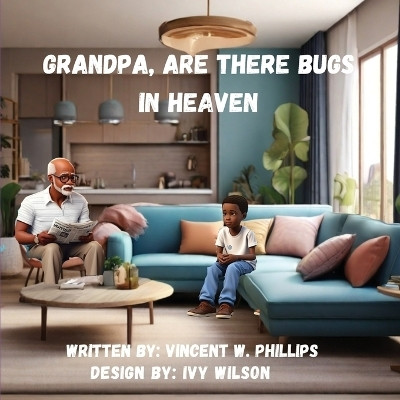 Grandpa are there Bugs In Heaven(English, Paperback, Phillips Vincent W)