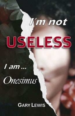 I'm Not Useless ... I Am Onesimus(English, Paperback, Lewis Gary B)