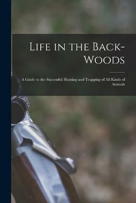 Life in the Back-woods(English, Paperback, Anonymous)