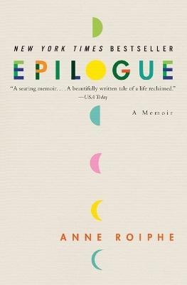 Epilogue  - A Memoir(English, Paperback, Roiphe Anne)