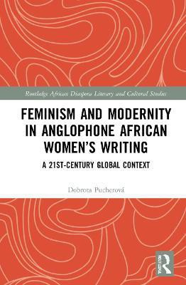 Feminism and Modernity in Anglophone African Women's Writing(English, Hardcover, Pucherova Dobrota)