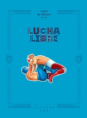 Lucha Libre(English, Hardcover, Artes de Mexico Artes de)