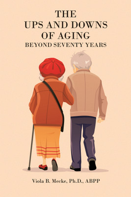 The Ups and Downs of Aging Beyond Seventy Years(English, Hardcover, Mecke Abpp Viola B PH D)