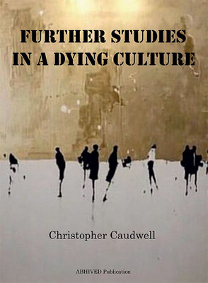 Further Studies In A Dying Culture(Hardcover, Christopher Caudwell)