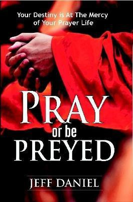 Pray Or Be Preyed(English, Paperback, Daniel Jeff)