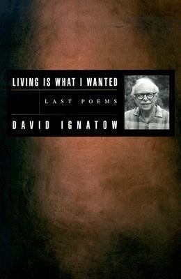 Living Is What I Wanted(English, Paperback, Ignatow David)