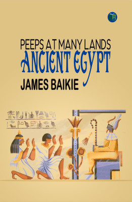 Peeps At Many Lands: Ancient Egypt(Paperback, James Baikie)