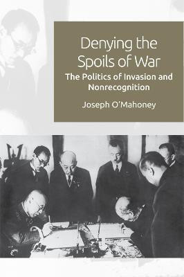 Denying the Spoils of War(English, Hardcover, O'Mahoney Joseph)