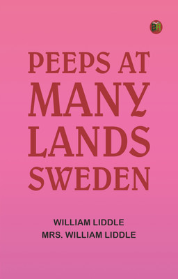 Peeps at Many Lands: Sweden(Paperback, William Liddle, Mrs. William Liddle)