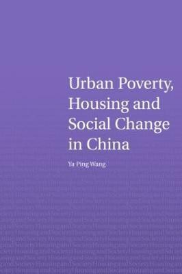 Urban Poverty, Housing and Social Change in China(English, Hardcover, Wang Ya Ping)