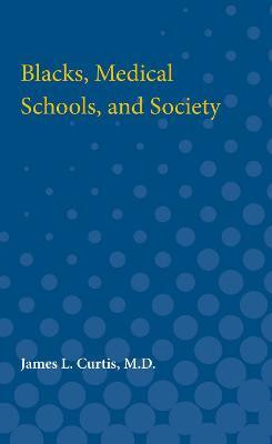 Blacks, Medical Schools, and Society(English, Paperback, Curtis James L. Dr. M.D.)