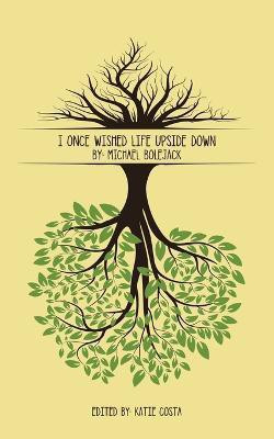 I Once Wished Life Upside Down(English, Paperback, Bolejack Michael)