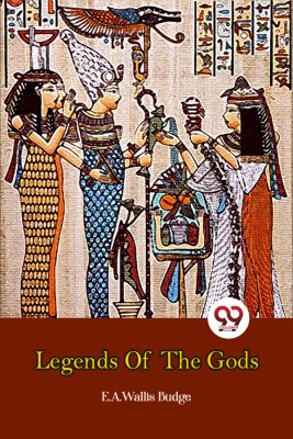 Legends of the Gods(English, Paperback, Budge E. A. Wallis)