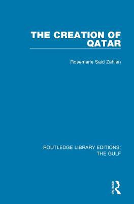 The Creation of Qatar(English, Electronic book text, Zahlan Rosemarie Said)