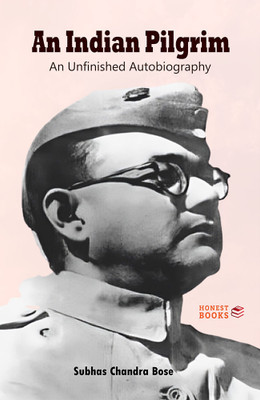 An Indian Pilgrim: An Unfinished Autobiography(Paperback, Subhas Chandra Bose)