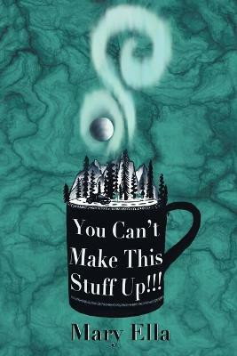 You Can't Make This Stuff Up!(English, Paperback, Ella Mary)