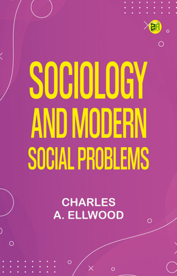 Sociology and Modern Social Problems(Paperback, Charles A. Ellwood)