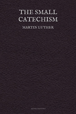 The Small Catechism(English, Paperback, Luther Martin)
