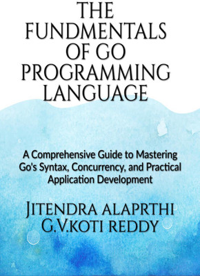The Fundamentals of the Go Programming Language(English, Paperback, Jitendra Alaparthi)