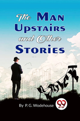 The Man Upstairs and Other Stories(English, Paperback, Wodehouse P.G.)