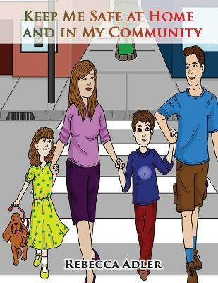 Keep Me Safe At Home And In My Community(English, Paperback, Adler Rebecca)