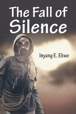The Fall of Silence(English, Paperback, Ekwo Inyang E)