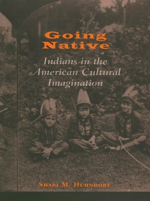 Going Native(English, Electronic book text, Huhndorf Shari M.)