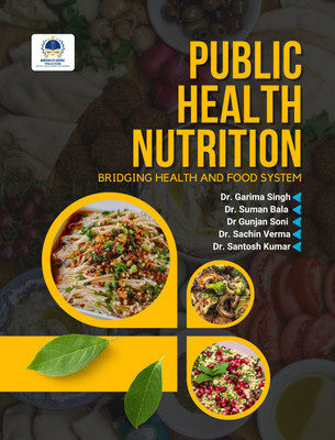 Public Health Nutrition: Bridging Health and Food Systems(Paperback, Dr. Garima Singh, Dr. Suman Bala, Dr. Gunjan Soni, Dr. Sachin Verma, Dr. Santosh Kumar)