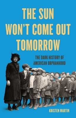 The Sun Won't Come Out Tomorrow(English, Hardcover, Martin Kristen)
