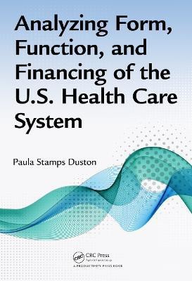 Analyzing Form, Function, and Financing of the U.S. Health Care System(English, Electronic book text, Duston Paula Stamps)