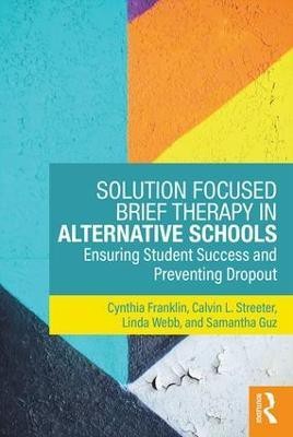 Solution Focused Brief Therapy in Alternative Schools(English, Paperback, Franklin Cynthia)