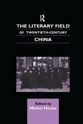 The Literary Field of Twentieth Century China(English, Paperback, Hockx Michel)