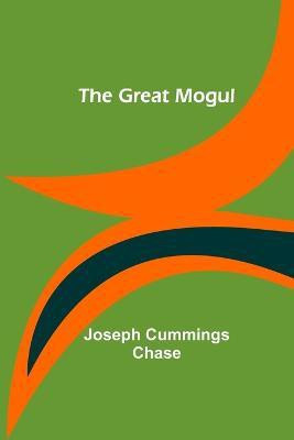 The Great Mogul(English, Paperback, Cummings Chase Joseph)