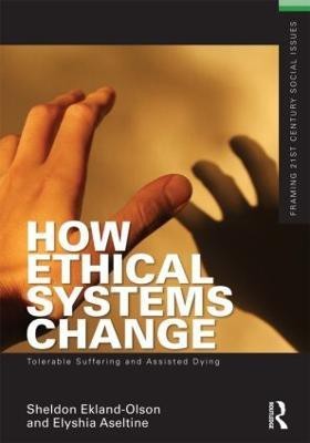 How Ethical Systems Change: Tolerable Suffering and Assisted Dying(English, Paperback, Ekland-Olson Sheldon)