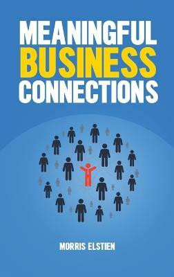 Meaningful Business Connections(English, Hardcover, Elstien Morris)